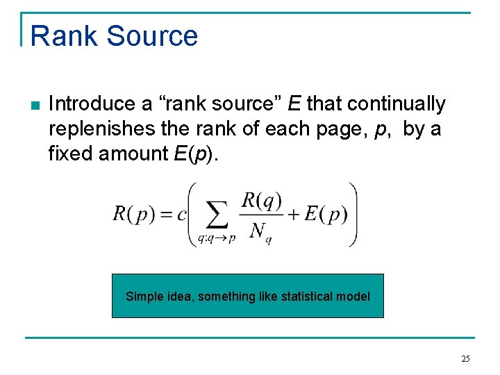 Rank Source n Introduce a “rank source” E that continually replenishes the rank of