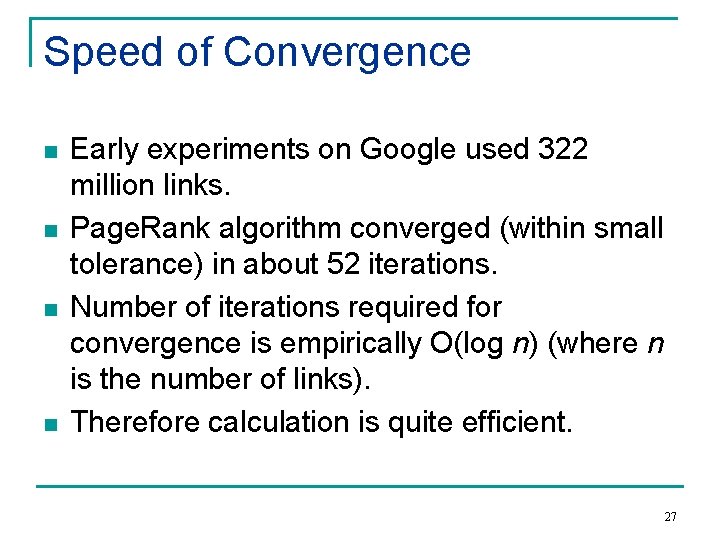 Speed of Convergence n n Early experiments on Google used 322 million links. Page.