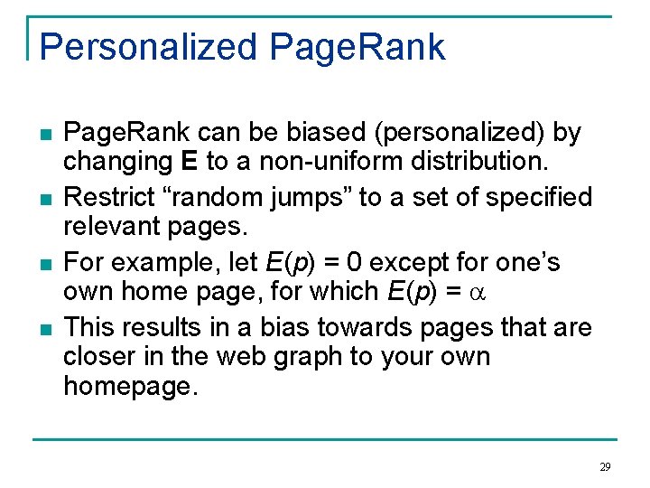 Personalized Page. Rank n n Page. Rank can be biased (personalized) by changing E