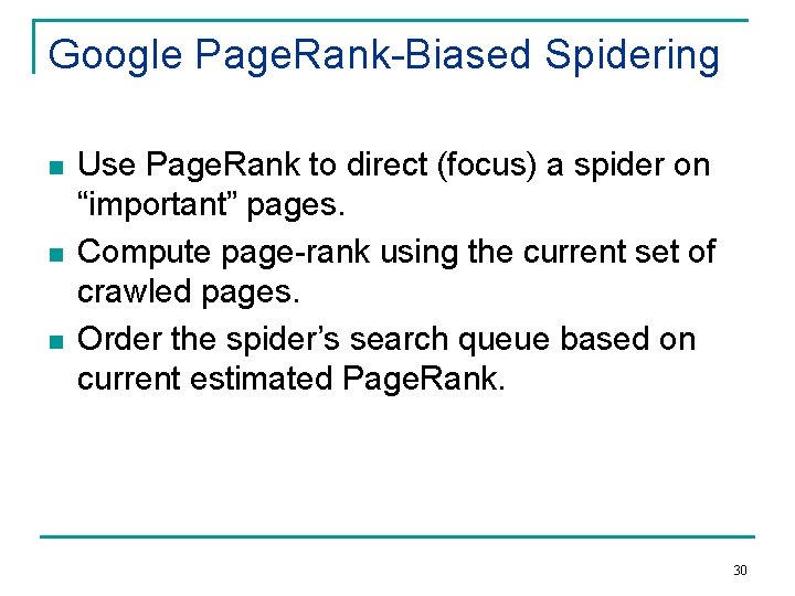 Google Page. Rank-Biased Spidering n n n Use Page. Rank to direct (focus) a