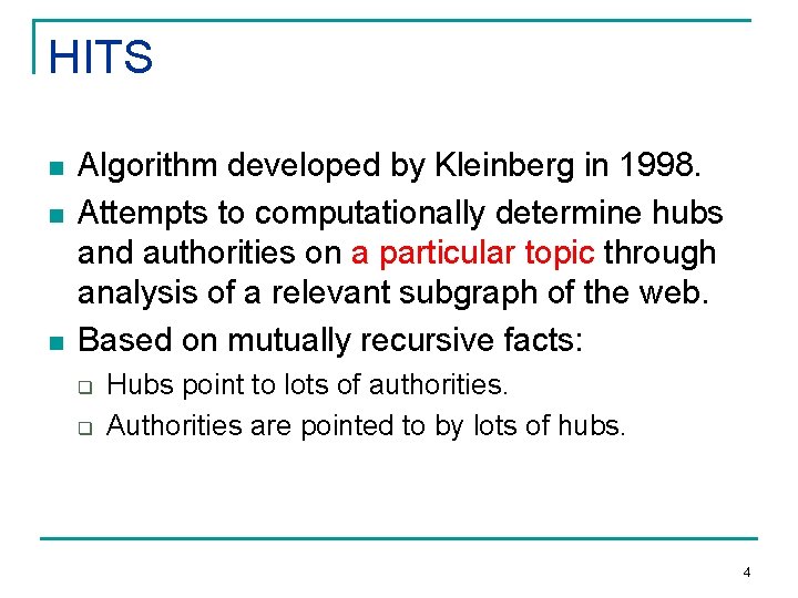 HITS n n n Algorithm developed by Kleinberg in 1998. Attempts to computationally determine