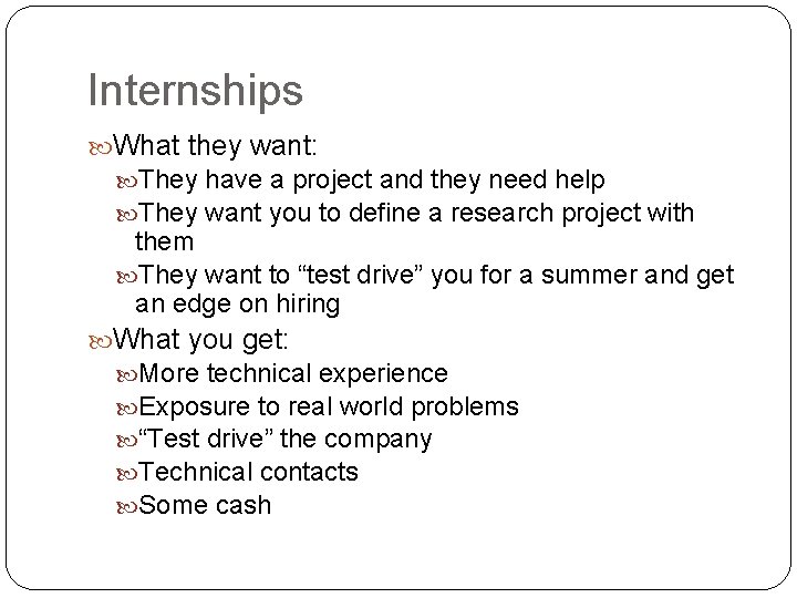Internships What they want: They have a project and they need help They want Internships What they want: They have a project and they need help They want