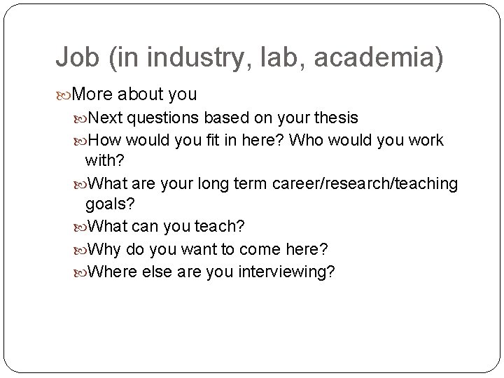 Job (in industry, lab, academia) More about you Next questions based on your thesis Job (in industry, lab, academia) More about you Next questions based on your thesis