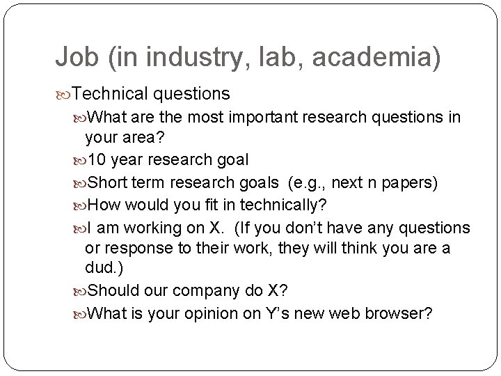 Job (in industry, lab, academia) Technical questions What are the most important research questions Job (in industry, lab, academia) Technical questions What are the most important research questions
