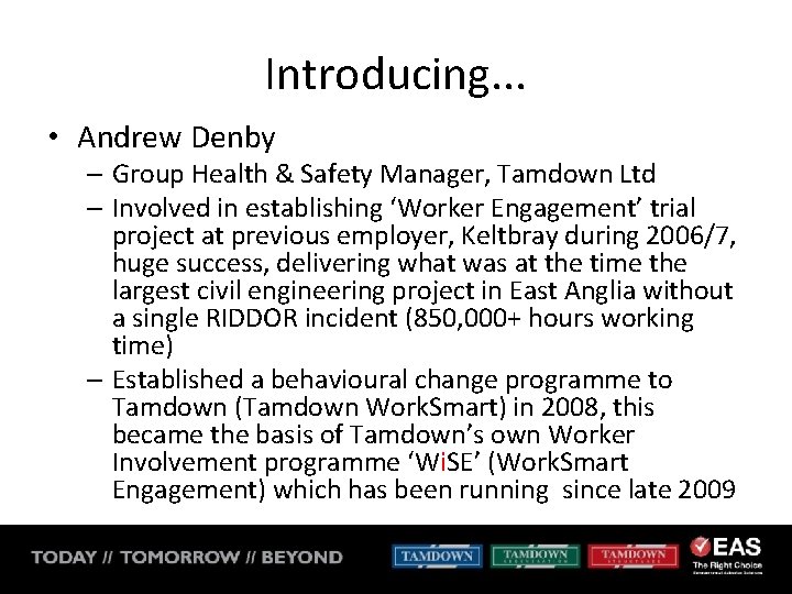 Introducing. . . • Andrew Denby – Group Health & Safety Manager, Tamdown Ltd