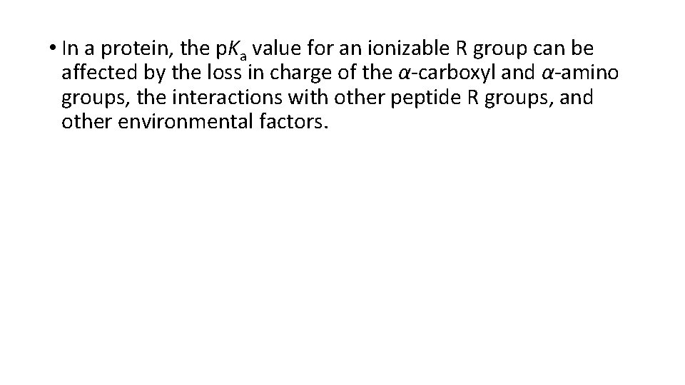  • In a protein, the p. Ka value for an ionizable R group
