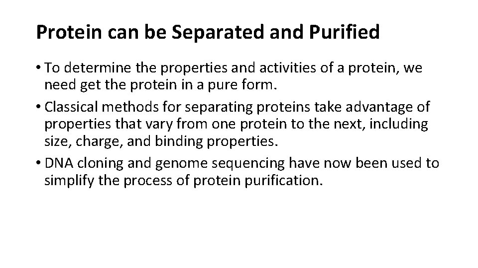 Protein can be Separated and Purified • To determine the properties and activities of