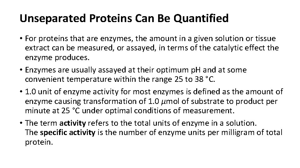 Unseparated Proteins Can Be Quantified • For proteins that are enzymes, the amount in