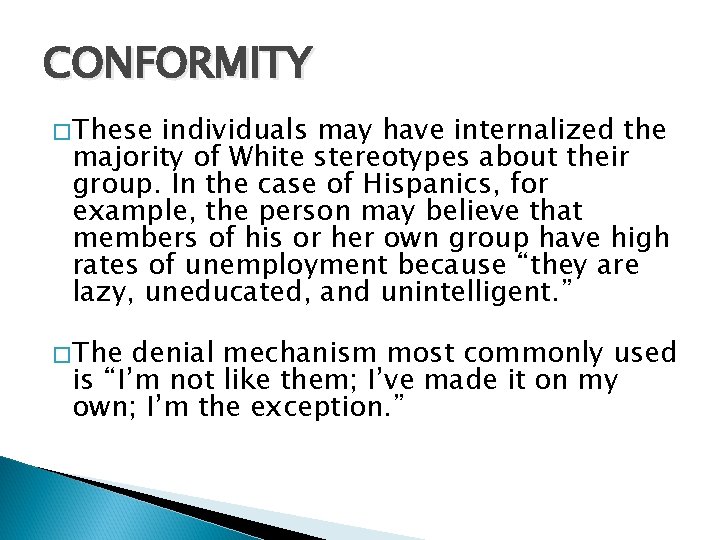 CONFORMITY �These individuals may have internalized the majority of White stereotypes about their group.