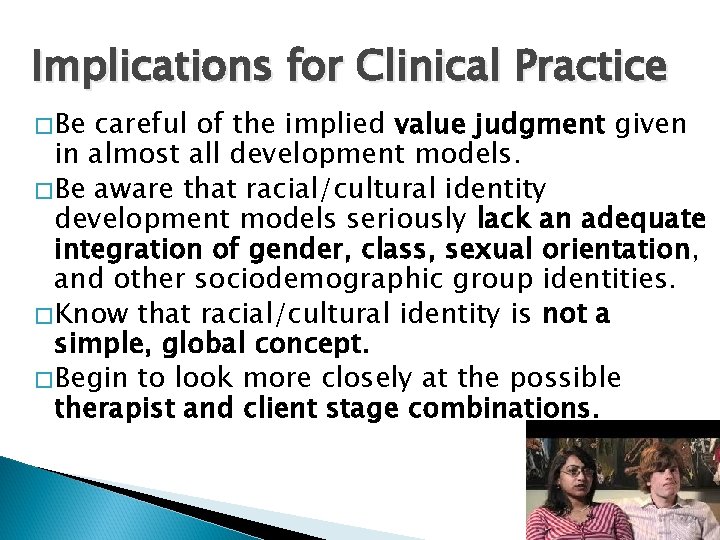 Implications for Clinical Practice �Be careful of the implied value judgment given in almost