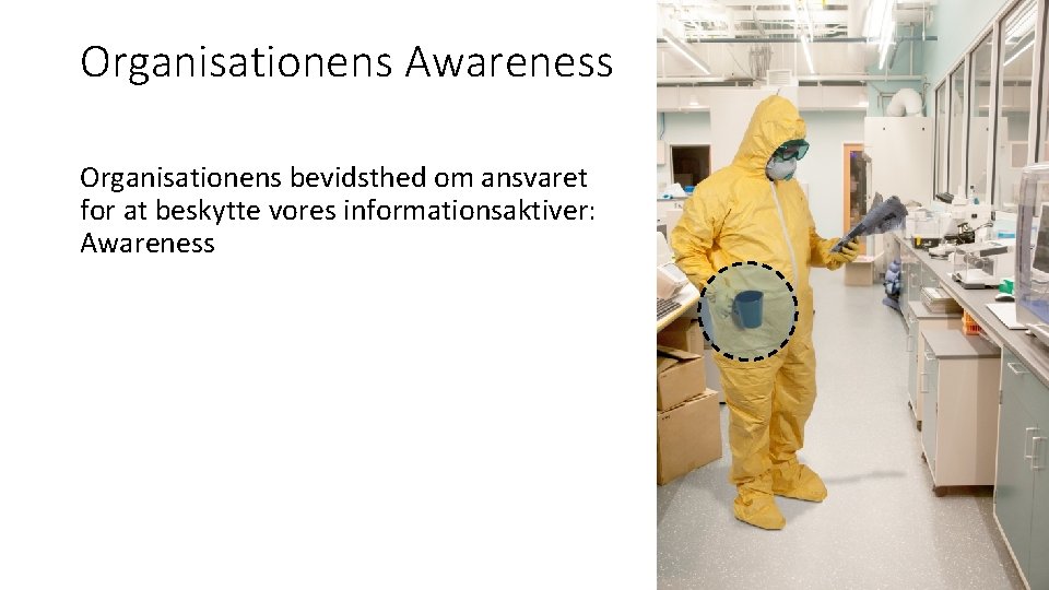 Organisationens Awareness Organisationens bevidsthed om ansvaret for at beskytte vores informationsaktiver: Awareness 