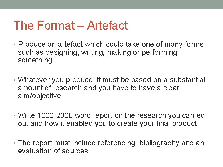 The Format – Artefact • Produce an artefact which could take one of many