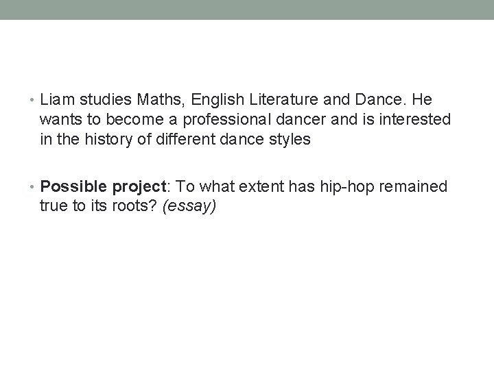  • Liam studies Maths, English Literature and Dance. He wants to become a