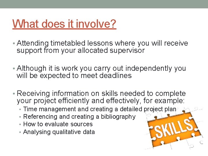 What does it involve? • Attending timetabled lessons where you will receive support from