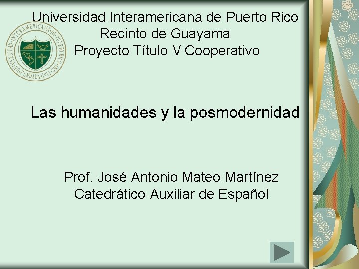 Universidad Interamericana de Puerto Rico Recinto de Guayama Proyecto Título V Cooperativo Las humanidades