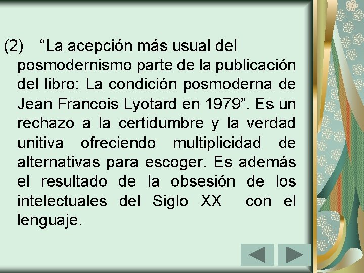 (2) “La acepción más usual del posmodernismo parte de la publicación del libro: La