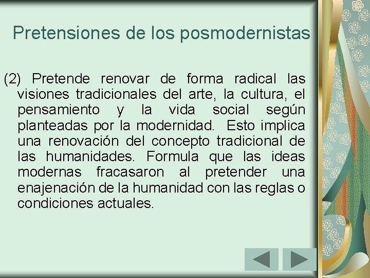 Pretensiones de los posmodernistas (2) Pretende renovar de forma radical las visiones tradicionales del