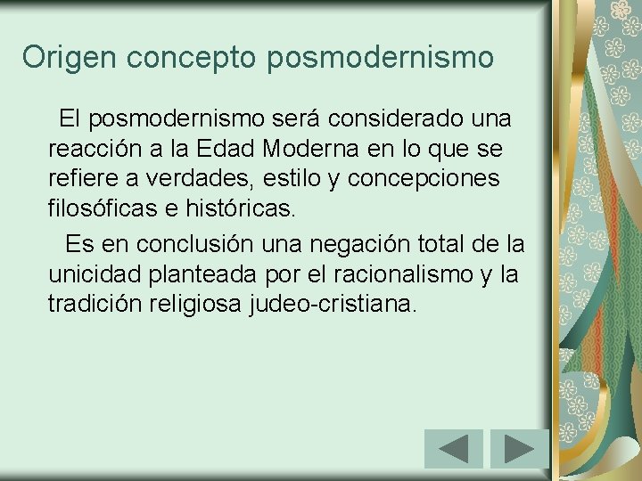 Origen concepto posmodernismo El posmodernismo será considerado una reacción a la Edad Moderna en