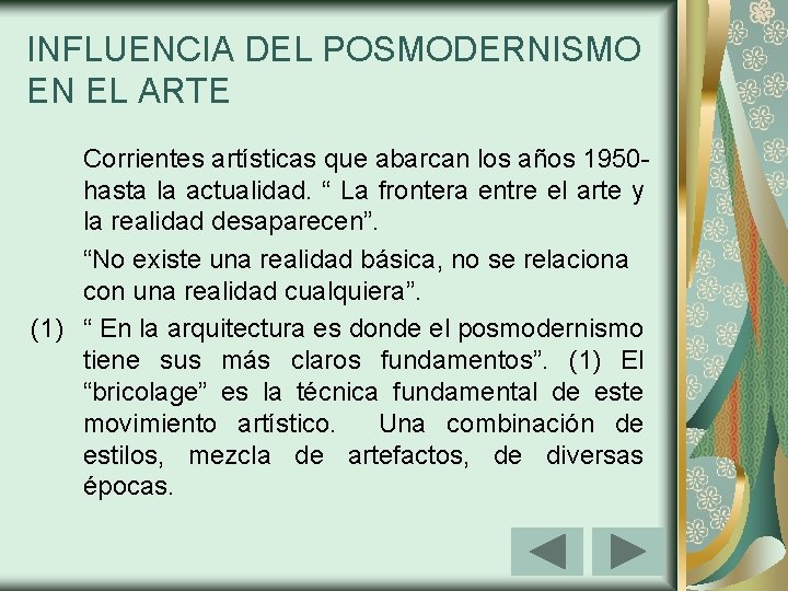 INFLUENCIA DEL POSMODERNISMO EN EL ARTE Corrientes artísticas que abarcan los años 1950 hasta