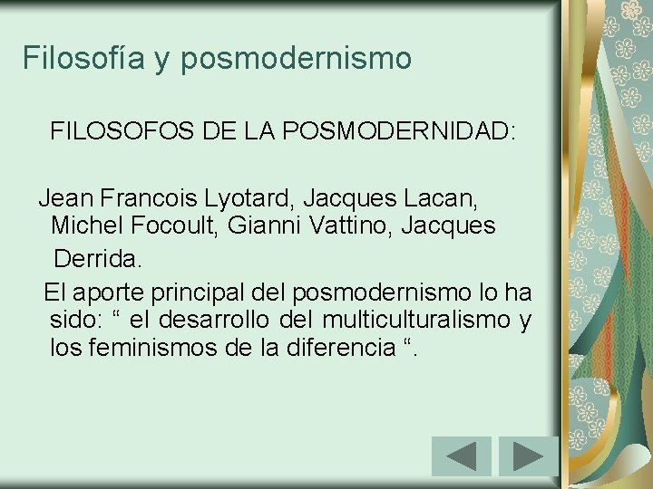 Filosofía y posmodernismo FILOSOFOS DE LA POSMODERNIDAD: Jean Francois Lyotard, Jacques Lacan, Michel Focoult,