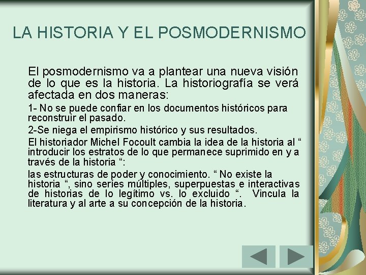 LA HISTORIA Y EL POSMODERNISMO El posmodernismo va a plantear una nueva visión de