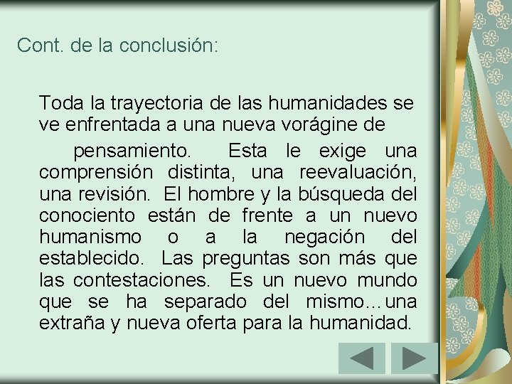 Cont. de la conclusión: Toda la trayectoria de las humanidades se ve enfrentada a