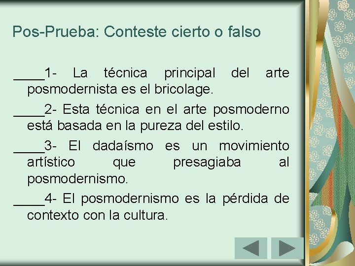 Pos-Prueba: Conteste cierto o falso ____1 - La técnica principal del arte posmodernista es