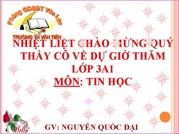 NHIỆT LIỆT CHÀO MỪNG QUÝ THẦY CÔ VỀ DỰ GIỜ THĂM LỚP 3 A