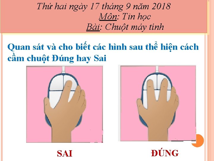 Thứ hai ngày 17 tháng 9 năm 2018 Môn: Tin học Bài: Chuột máy