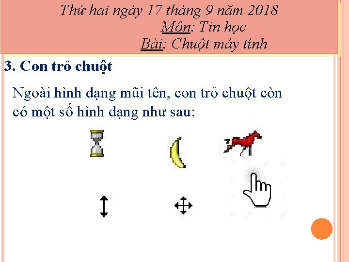 Thứ hai ngày 17 tháng 9 năm 2018 Môn: Tin học Bài: Chuột máy