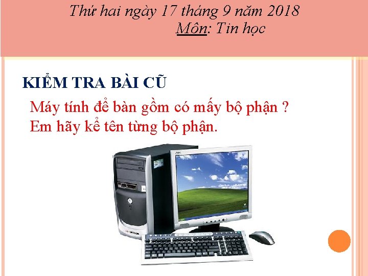 Thứ hai ngày 17 tháng 9 năm 2018 Môn: Tin học KIỂM TRA BÀI