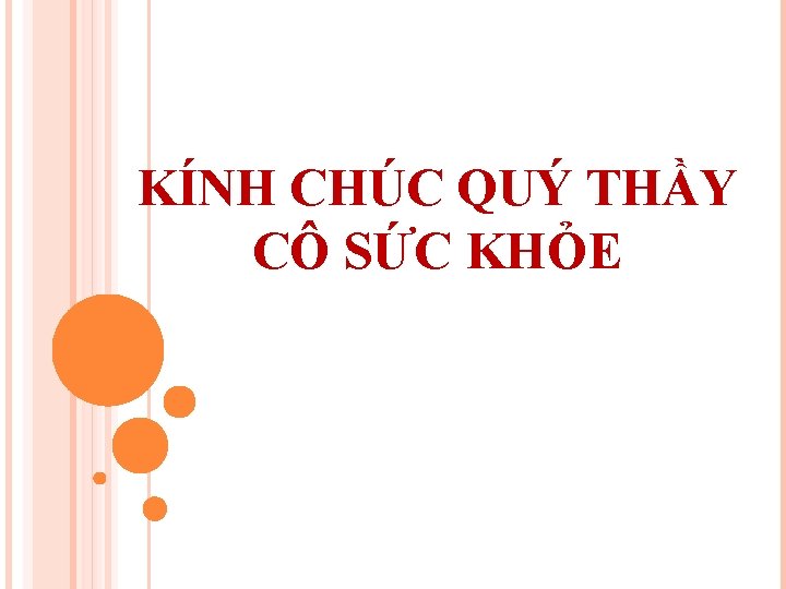 KÍNH CHÚC QUÝ THẦY CÔ SỨC KHỎE 