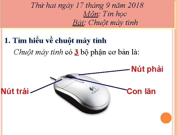 Thứ hai ngày 17 tháng 9 năm 2018 Môn: Tin học Bài: Chuột máy