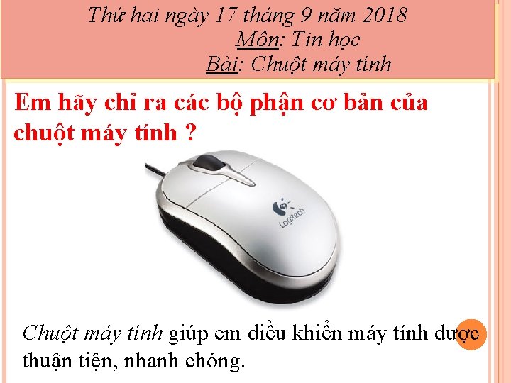 Thứ hai ngày 17 tháng 9 năm 2018 Môn: Tin học Bài: Chuột máy