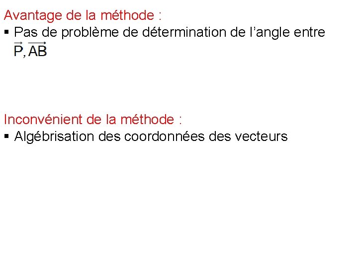 Avantage de la méthode : § Pas de problème de détermination de l’angle entre