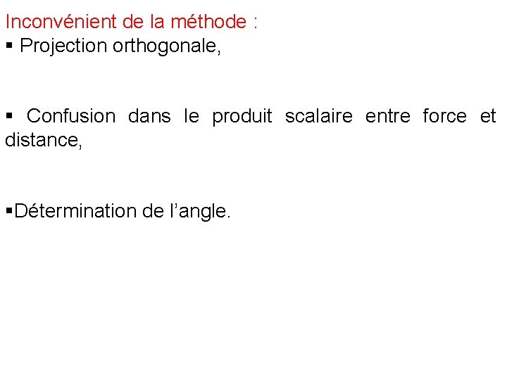 Inconvénient de la méthode : § Projection orthogonale, § Confusion dans le produit scalaire