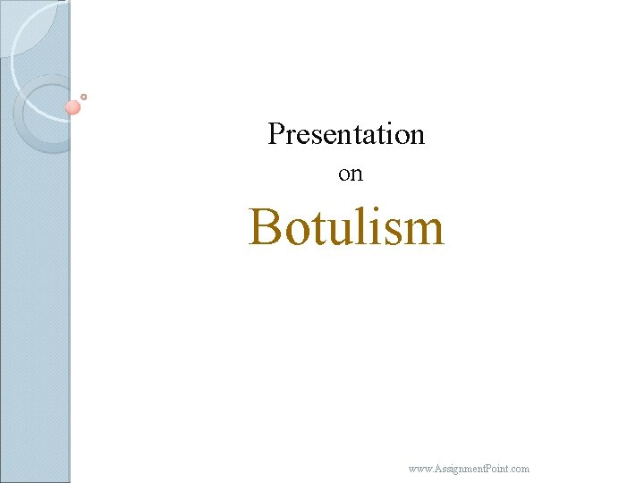 Presentation on Botulism www. Assignment. Point. com 