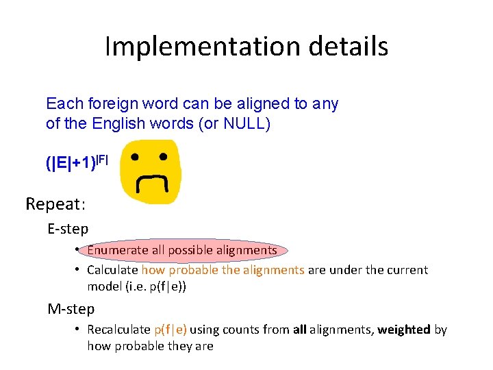 Implementation details Each foreign word can be aligned to any of the English words