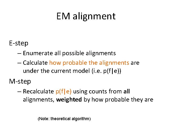 EM alignment E-step – Enumerate all possible alignments – Calculate how probable the alignments