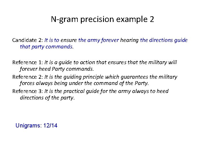 N-gram precision example 2 Candidate 2: It is to ensure the army forever hearing