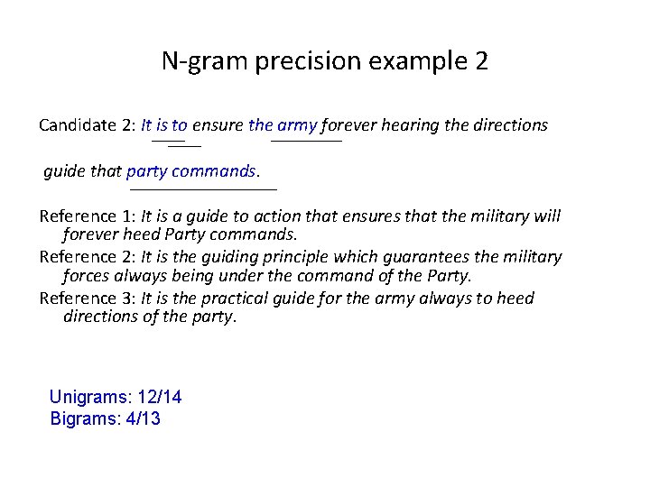 N-gram precision example 2 Candidate 2: It is to ensure the army forever hearing