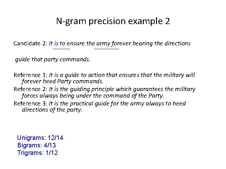 N-gram precision example 2 Candidate 2: It is to ensure the army forever hearing