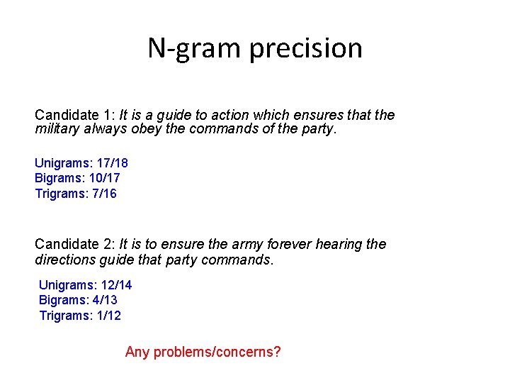 N-gram precision Candidate 1: It is a guide to action which ensures that the