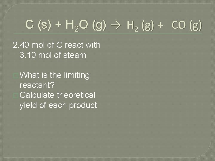 C (s) + H 2 O (g) → H 2 (g) + CO (g)