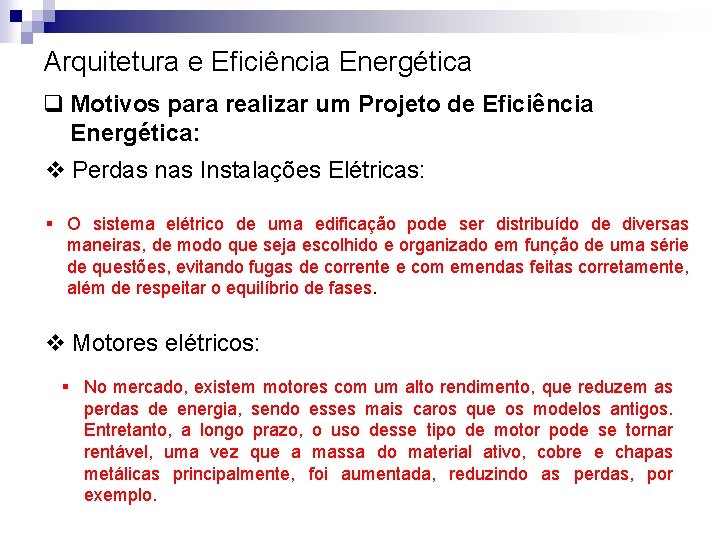 Arquitetura e Eficiência Energética q Motivos para realizar um Projeto de Eficiência Energética: v