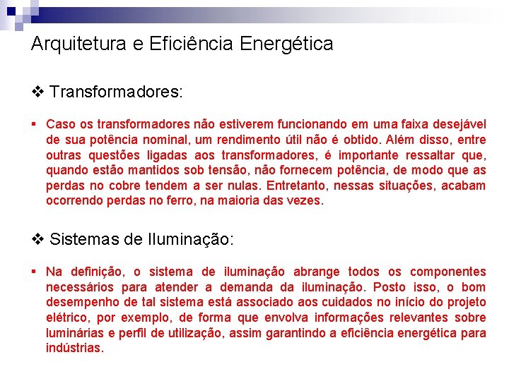 Arquitetura e Eficiência Energética v Transformadores: § Caso os transformadores não estiverem funcionando em