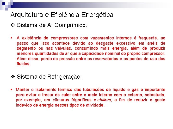 Arquitetura e Eficiência Energética v Sistema de Ar Comprimido: § A existência de compressores