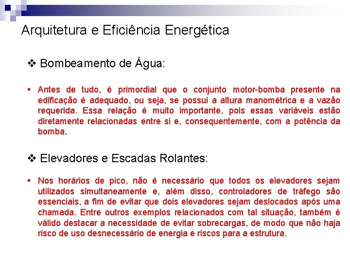 Arquitetura e Eficiência Energética v Bombeamento de Água: § Antes de tudo, é primordial Arquitetura e Eficiência Energética v Bombeamento de Água: § Antes de tudo, é primordial