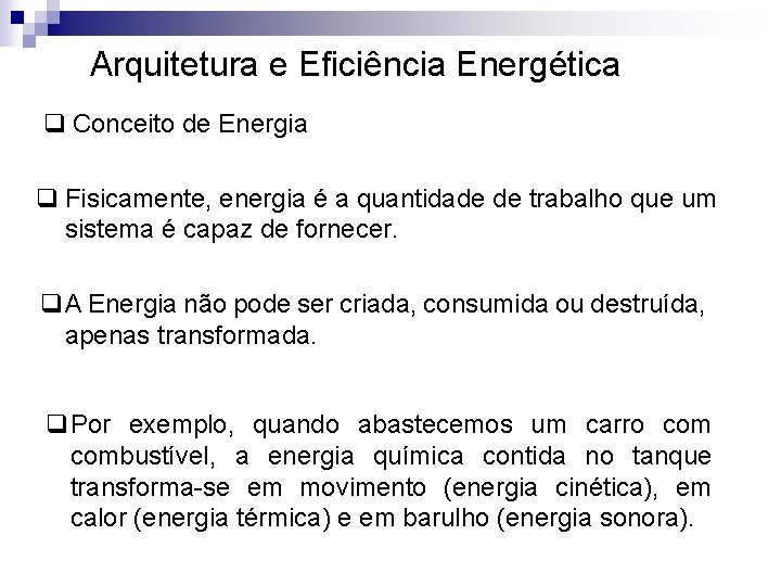 Arquitetura e Eficiência Energética q Conceito de Energia q Fisicamente, energia é a quantidade Arquitetura e Eficiência Energética q Conceito de Energia q Fisicamente, energia é a quantidade