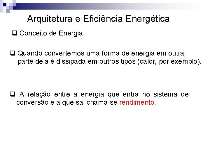 Arquitetura e Eficiência Energética q Conceito de Energia q Quando convertemos uma forma de Arquitetura e Eficiência Energética q Conceito de Energia q Quando convertemos uma forma de